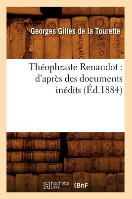 Th?ophraste Renaudot: d'Apr?s Des Documents In?dits (?d.1884) - Sachs, Julius Von