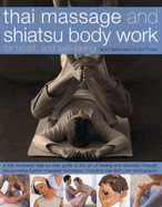 Thai Massage and Shiatsu Body Work: For Health and Well-Being