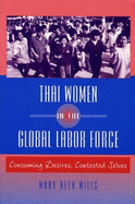 Thai Women in the Global Labor Force: Consuming Desires, Contested Selves