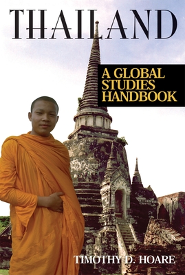 Thailand: A Global Studies Handbook - Hoare, Timothy