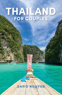 Thailand for Couples: Travel Guide - Nguyen, David