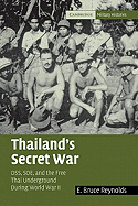 Thailand's Secret War: OSS, SOE and the Free Thai Underground during World War II