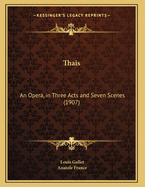 Thais: An Opera, in Three Acts and Seven Scenes (1907)