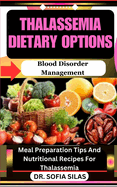 Thalassemia dietary options: Blood Disorder Management: Meal Preparation Tips And Nutritional Recipes For Thalassemia