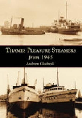 Thames Pleasure Steamers from 1945 - Gladwell, Andrew