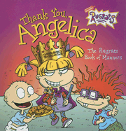 Thank You, Angelica: The Rugrats Book of Manners