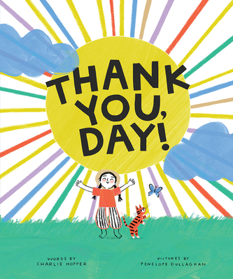 Thank You, Day!: A Picture Book - Hopper, Charlie
