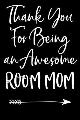 Thank You For Being an Awesome Room Mom: Blank Lined Journal For Teacher Appreciation - Journals, Passion Imagination