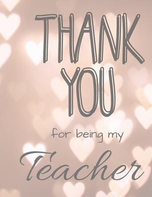 Thank you for being my teacher: Cute Funny Love Notebook/Diary/ Journal to write in, Large Lined Blank lovely Designed interior 8.5x 11 inches Teacher Gift - Books, Carrigleagh