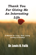 Thank You for Giving Me an Interesting Life: A Memoir of a Long, Slow, Loving Journey of Goodbye