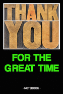 Thank You for the Great Time: Notebook - thanks - gift - squared - 6 x 9 inch