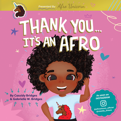 Thank You, It's an Afro (Presented by Afro Unicorn) - Bridges, Gabrielle W, and Bridges, Cassidy, and Showers, April