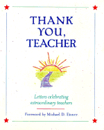 Thank You, Teacher: Letters Celebrating Extraordinary Teachers - Eisner, Michael D, and Hyperion Books (Creator)