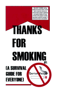 Thanks for Smoking: (A Survival Guide for Everyone)