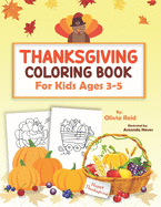 Thanksgiving Coloring Book For Kids Ages 3-5: Fun and Relaxing Thanksgiving Holiday Coloring Pages for Toddlers and Preschool Children with Beautiful Autumn Designs (Large Print Activity Books for Kids)