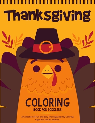 Thanksgiving Coloring Book For Toddlers: A Collection of 50 Fun and Cute Thanksgiving Coloring Pages for Kids & Toddlers - Thanksgiving Books For Kids - Thanksgiving Gifts For Kids - Designs, Ernest Creative