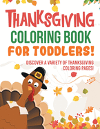 Thanksgiving Coloring Book For Toddlers! Discover A Variety Of Thanksgiving Coloring Pages!
