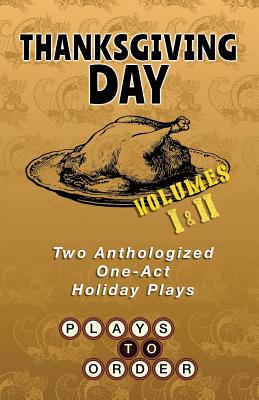 Thanksgiving Day: Two Anthologized One-Act Plays - Beardsley, Brandon, and Benjamin, Ava, and Clarke, Lindsay