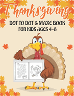 Thanksgiving Dot to Dot & Maze Book for Kids Ages 4-8: 40 Activity pages for kids, toddlers & preschool Super Fun Thanksgiving Activities