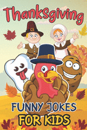 Thanksgiving Funny Jokes for Kids: Thanksgiving Gift Ideas for Boys, Girls and Family