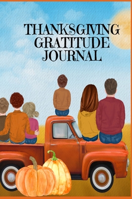 Thanksgiving Gratitude Journal: Fall Composition Book To Write In Seasonal Kindness Quotes For Kids And Adults, Traditional Thanksgiving Recipes, Ideas, Memoires - A Family Keepsake Recipe Book For Festive Seasonal Dishes - Write Now, Keep Memoirs And... - Kind, Fanny