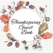 Thanksgiving Guest Book: Your Perfect Day Wedding Guestbook - Fall 2019 2020 Wedding Journal For Bride And Groom To Write In Keepsake Memory Of Holiday Ceremony & Celebration - 8.5x8.5 Inches, 120 Pages Beautiful Floral Seasonal Wife & Husband Married...