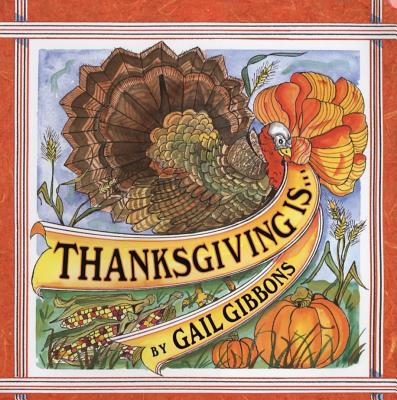 Thanksgiving Is... - Gibbons, Gail