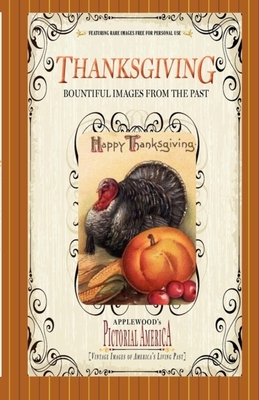 Thanksgiving (PIC Am-Old): Vintage Images of America's Living Past - Books, Applewood, and Lantos, Jim (Editor)