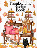 Thanksgiving Recipe Book: Holiday Recipes Instant Pot Cookbook With Blank Pages - Southern Crockpot Dishes, Festive Meal Ideas & Delicious Pumpkin Spice Desserts - 8.5 x 11 Inches, 120 Pages, Fall Season Decor Printed Art Cover