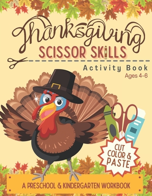 Thanksgiving Scissor Skills Activity Book: Cutting Coloring & Pasting Practice Workbook for Kids - Preschoolers and Kindergarten for Educational Readiness - Lilliput Learning