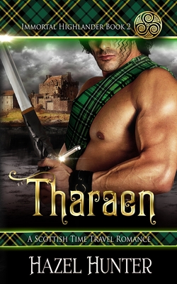 Tharaen (Immortal Highlander Book 2): A Scottish Time Travel Romance - Hunter, Hazel
