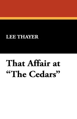 That Affair at the Cedars - Thayer, Lee