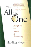 That All May Be One: Perceptions and Models of Ecumenicity