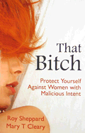 That Bitch: Protect Yourself Against Women with Malicious Intent