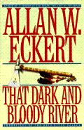 That Dark and Bloody River (Next Rept) - Eckert, Allan W