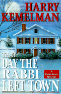 That Day the Rabbi Left Town - Kemelman, Harry