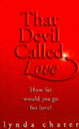 That Devil Called Love - Chater, Lynda