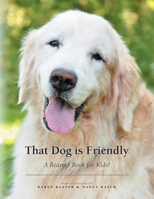 That Dog is Friendly: A Beamer Book for Kids! - Baxter, Karen, and Hatch, Nancy