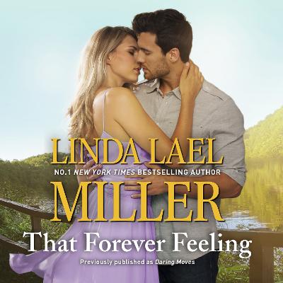 That Forever Feeling - Miller, Linda Lael, and Schnaubelt, Teri (Read by)