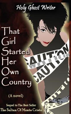 That Girl Started Her Own Country: Sixth in the Series of Sequels to the Count of Monte Cristo - Writer, Holy Ghost