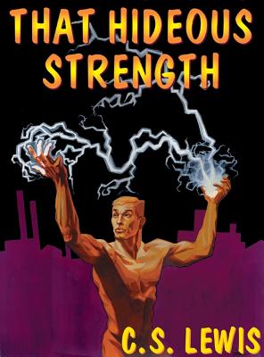 That Hideous Strength: A Modern Fairy-Tale for Grown-Ups - Lewis, C S, and Cosham, Ralph (Read by)