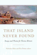 That Island Never Found: Essays and Poems for Terence Brown