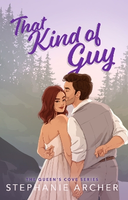 That Kind of Guy: A Spicy Small Town Fake Dating Romance (The Queen's Cove Series Book 1) - Archer, Stephanie