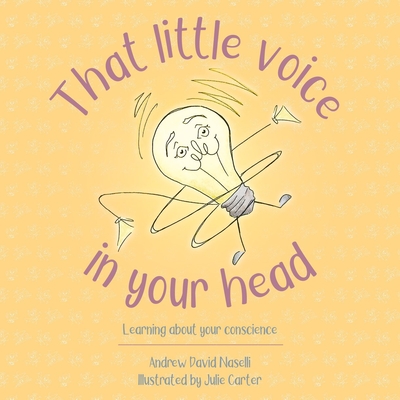 That Little Voice in Your Head: Learning about Your Conscience - Naselli, Andy