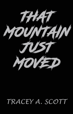 That Mountain Just Moved - Scott, Tracey a