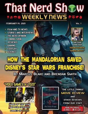 That Nerd Show Weekly News: How The Mandalorian Saved Disney's Star Wars Franchise - February 14th 2021 - Blake, Marcus (Editor), and Costa, Allison (Editor), and Smith, Brendan (Contributions by)