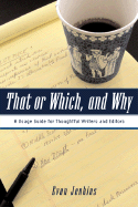 That or Which, and Why: A Usage Guide for Thoughtful Writers and Editors