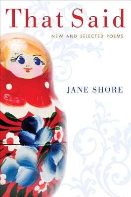 That Said: New and Selected Poems - Shore, Jane