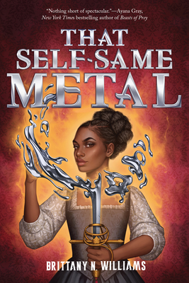 That Self-Same Metal - Williams, Brittany N