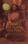 That the Blood Stay Pure: African Americans, Native Americans, and the Predicament of Race and Identity in Virginia